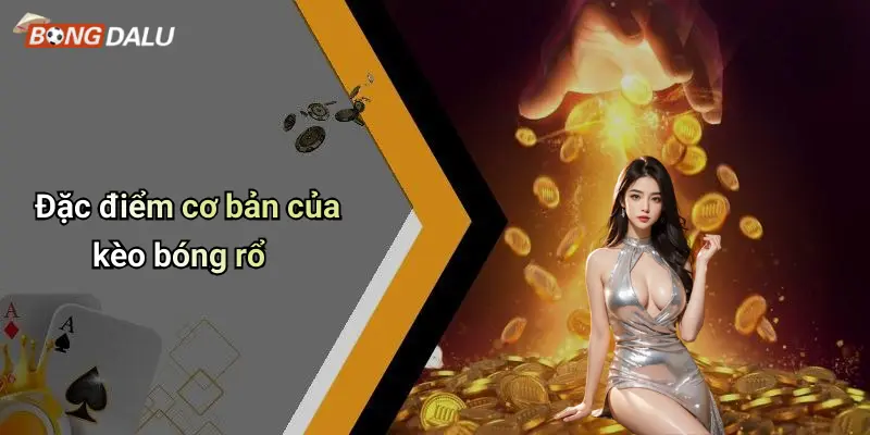 Đặc điểm cơ bản của kèo bóng rổ