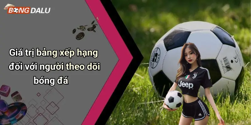 Giá trị bảng xếp hạng đối với người theo dõi bóng đá