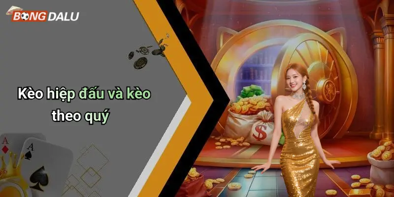 Kèo hiệp đấu và kèo theo quý