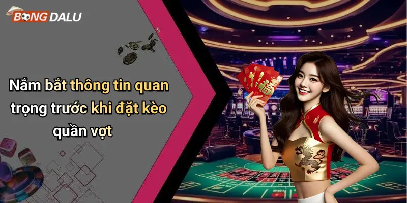 Nắm bắt thông tin quan trọng trước khi đặt kèo quần vợt