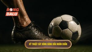 Kỹ thuật sút bóng bằng đầu ngón chân