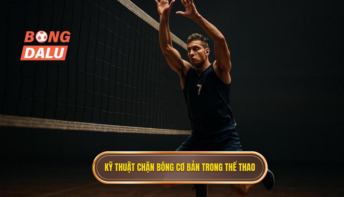 Nền tảng của Kỹ thuật đánh chặn bóng