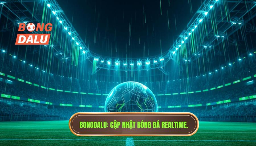 Cập nhật bóng đá realtime hôm nay: Trải nghiệm tốc độ và độ chính xác tuyệt đối